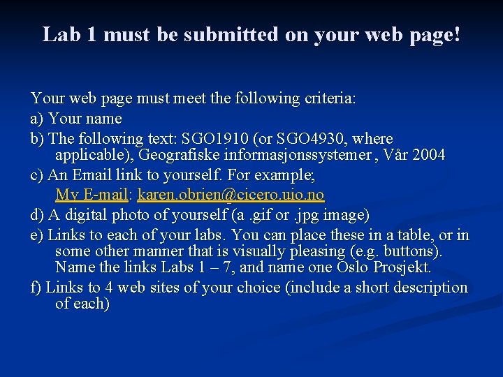 Lab 1 must be submitted on your web page! Your web page must meet