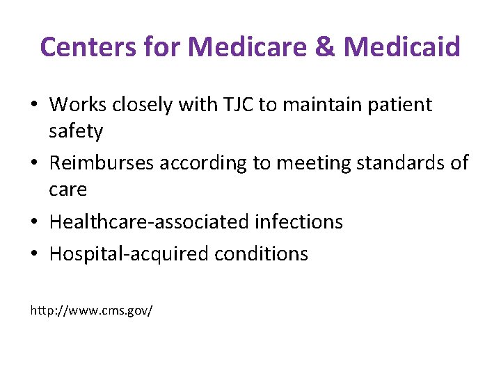 Centers for Medicare & Medicaid • Works closely with TJC to maintain patient safety