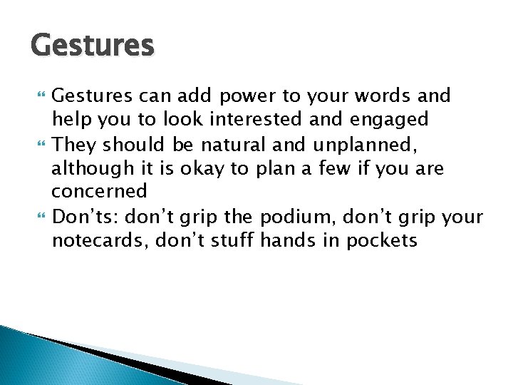Gestures Gestures can add power to your words and help you to look interested