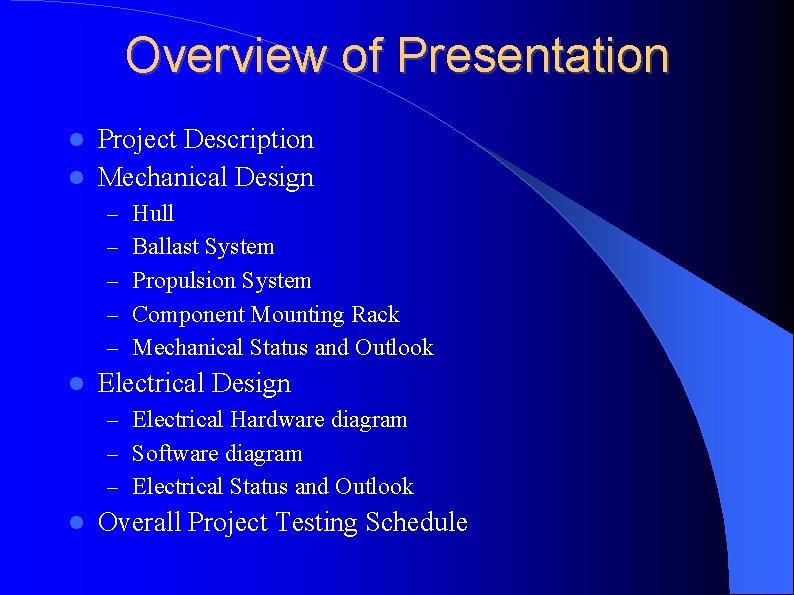 Overview of Presentation Project Description Mechanical Design – Hull – Ballast System – Propulsion