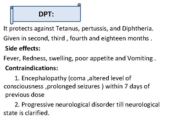 DPT: It protects against Tetanus, pertussis, and Diphtheria. Given in second, third , fourth
