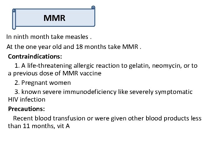 MMR In ninth month take measles. At the one year old and 18 months
