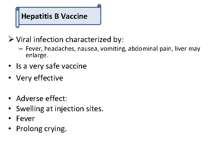 Hepatitis B Vaccine Ø Viral infection characterized by: – Fever, headaches, nausea, vomiting, abdominal