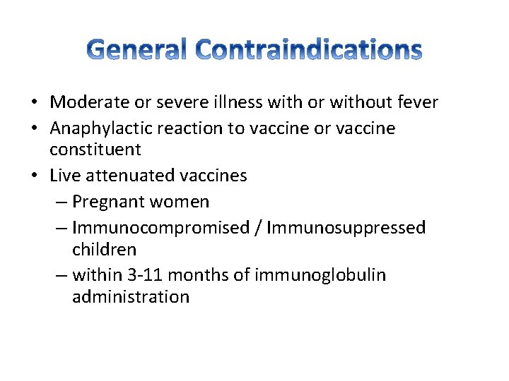  • Moderate or severe illness with or without fever • Anaphylactic reaction to