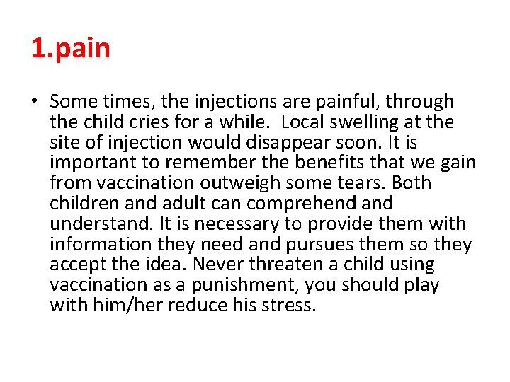 1. pain • Some times, the injections are painful, through the child cries for