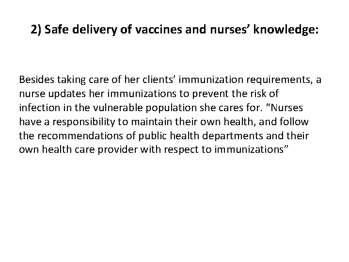 2) Safe delivery of vaccines and nurses’ knowledge: Besides taking care of her clients’