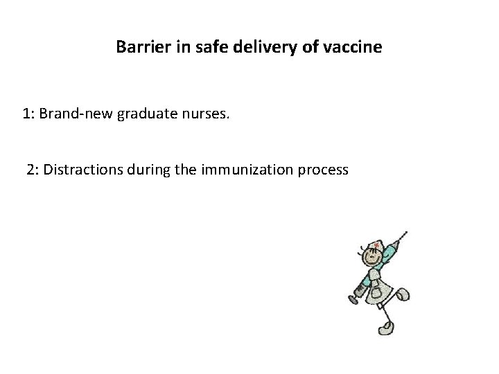 Barrier in safe delivery of vaccine 1: Brand-new graduate nurses. 2: Distractions during the