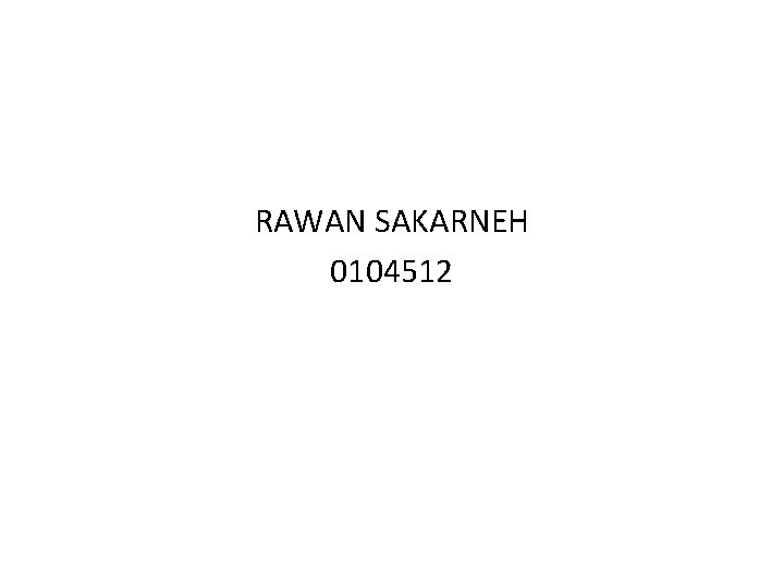 RAWAN SAKARNEH 0104512 