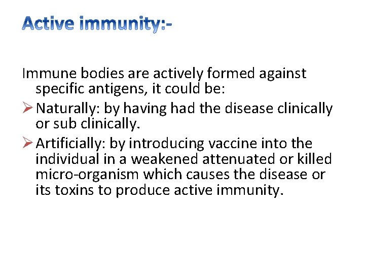 Immune bodies are actively formed against specific antigens, it could be: Ø Naturally: by