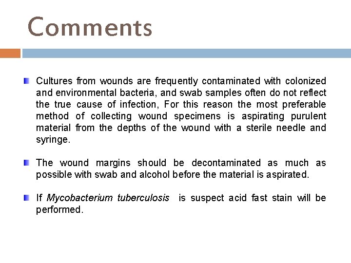 Comments Cultures from wounds are frequently contaminated with colonized and environmental bacteria, and swab