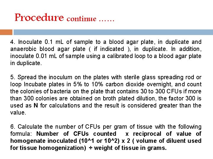 Procedure continue …… 4. Inoculate 0. 1 m. L of sample to a blood