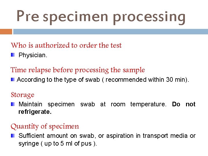 Pre specimen processing Who is authorized to order the test Physician. Time relapse before