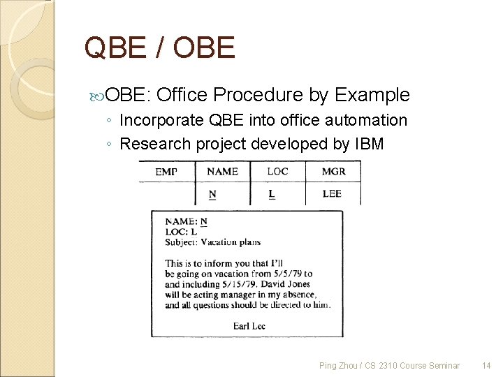 QBE / OBE: Office Procedure by Example ◦ Incorporate QBE into office automation ◦