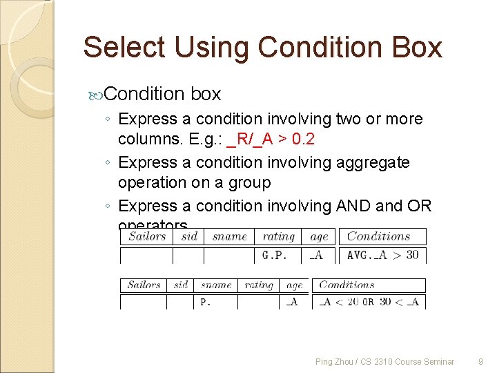 Select Using Condition Box Condition box ◦ Express a condition involving two or more
