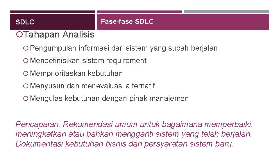 SDLC Fase-fase SDLC Tahapan Analisis Pengumpulan informasi dari sistem yang sudah berjalan Mendefinisikan sistem