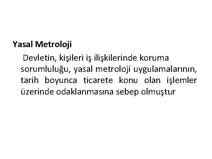 Yasal Metroloji Devletin, kişileri iş ilişkilerinde koruma sorumluluğu, yasal metroloji uygulamalarının, tarih boyunca ticarete