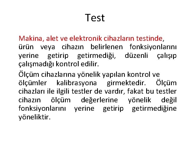 Test Makina, alet ve elektronik cihazların testinde, ürün veya cihazın belirlenen fonksiyonlarını yerine getirip