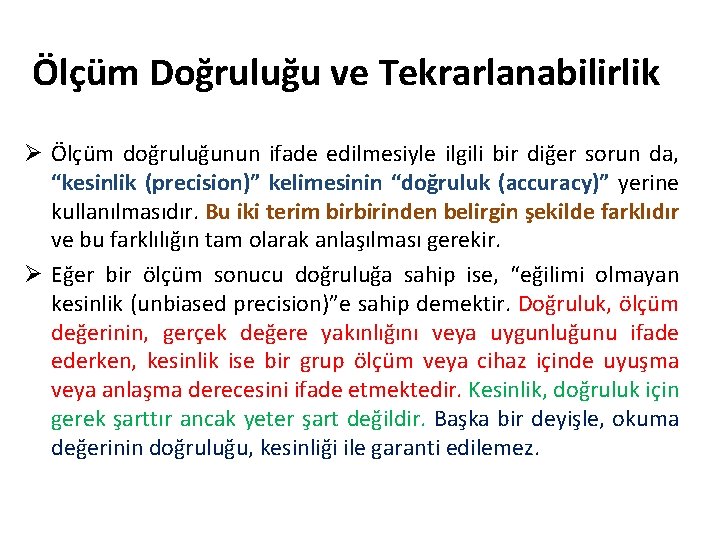 Ölçüm Doğruluğu ve Tekrarlanabilirlik Ø Ölçüm doğruluğunun ifade edilmesiyle ilgili bir diğer sorun da,