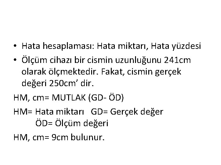 • Hata hesaplaması: Hata miktarı, Hata yüzdesi • Ölçüm cihazı bir cismin uzunluğunu