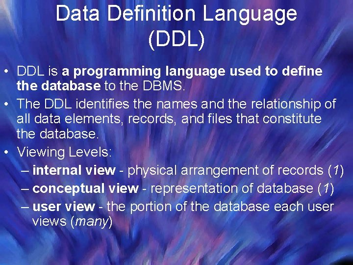 Data Definition Language (DDL) • DDL is a programming language used to define the
