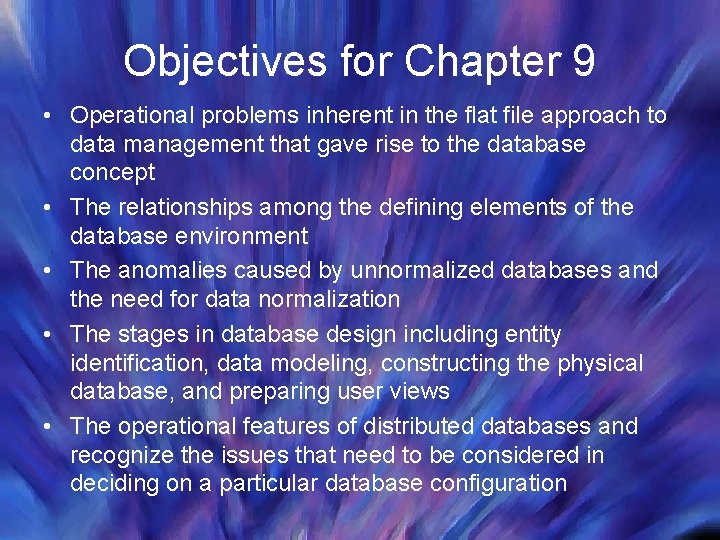 Objectives for Chapter 9 • Operational problems inherent in the flat file approach to