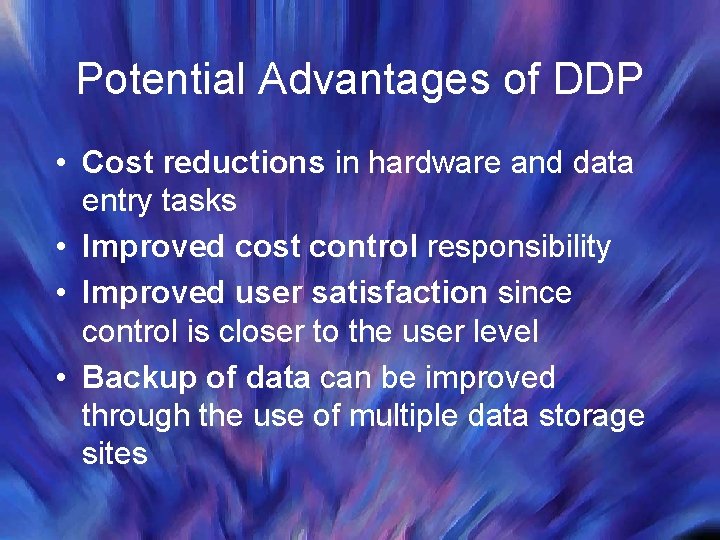 Potential Advantages of DDP • Cost reductions in hardware and data entry tasks •