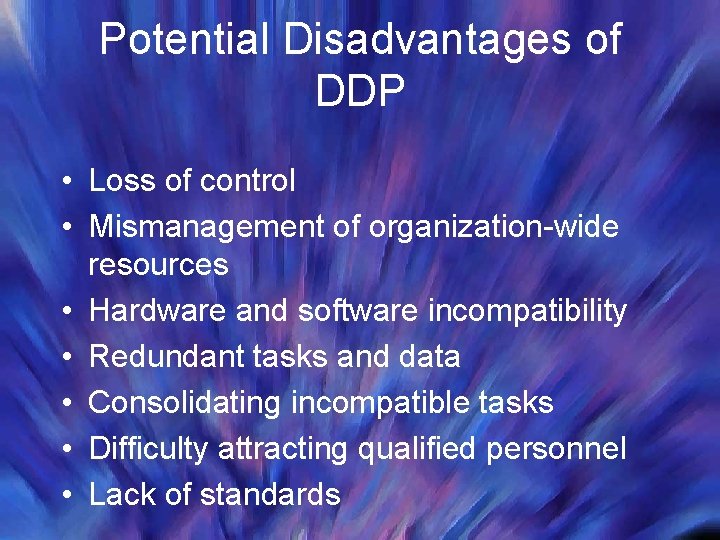 Potential Disadvantages of DDP • Loss of control • Mismanagement of organization-wide resources •