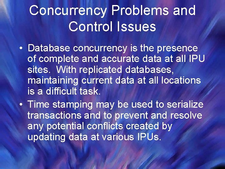 Concurrency Problems and Control Issues • Database concurrency is the presence of complete and