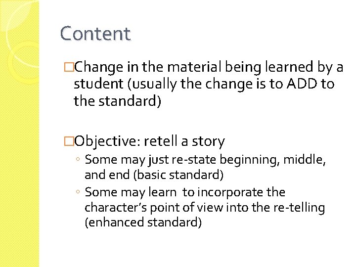 Content �Change in the material being learned by a student (usually the change is