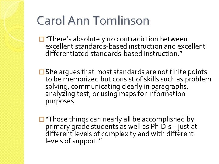 Carol Ann Tomlinson � “There’s absolutely no contradiction between excellent standards-based instruction and excellent