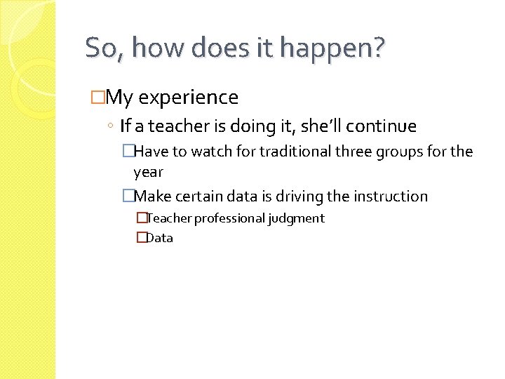 So, how does it happen? �My experience ◦ If a teacher is doing it,