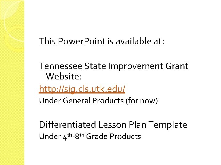 This Power. Point is available at: Tennessee State Improvement Grant Website: http: //sig. cls.