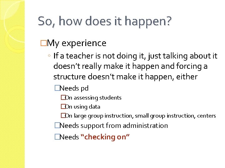 So, how does it happen? �My experience ◦ If a teacher is not doing