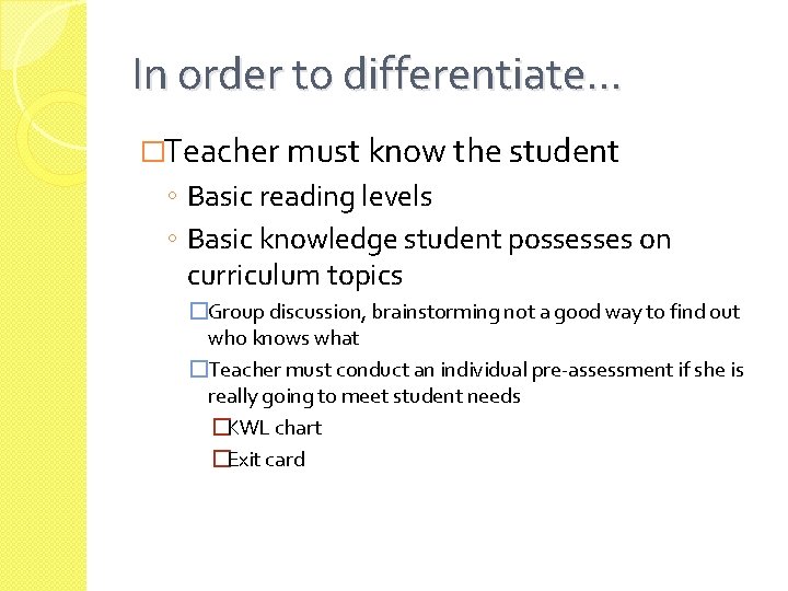 In order to differentiate… �Teacher must know the student ◦ Basic reading levels ◦