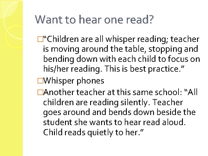 Want to hear one read? �“Children are all whisper reading; teacher is moving around