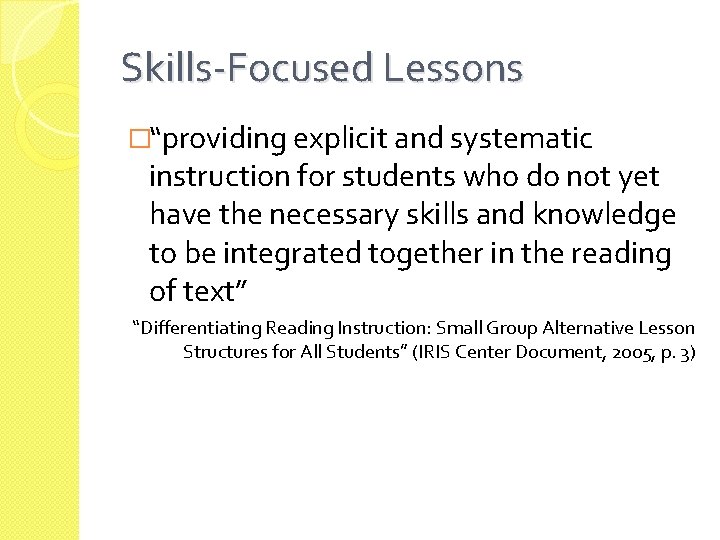 Skills-Focused Lessons �“providing explicit and systematic instruction for students who do not yet have