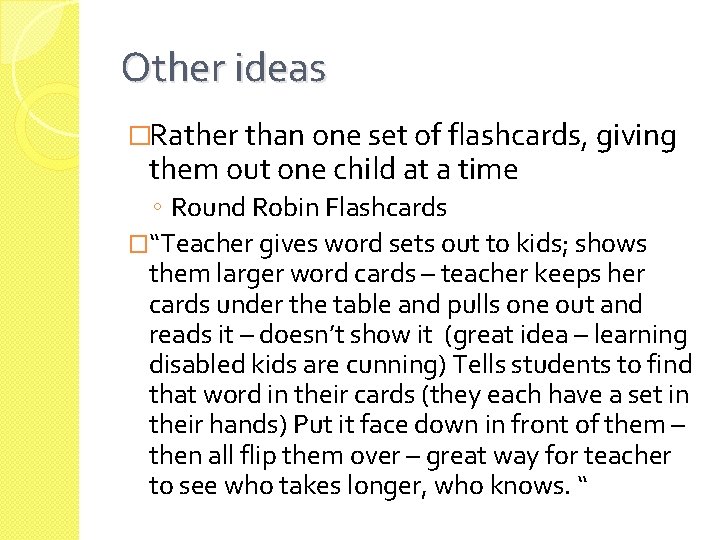 Other ideas �Rather than one set of flashcards, giving them out one child at
