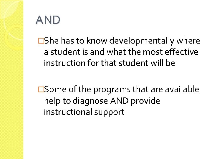 AND �She has to know developmentally where a student is and what the most