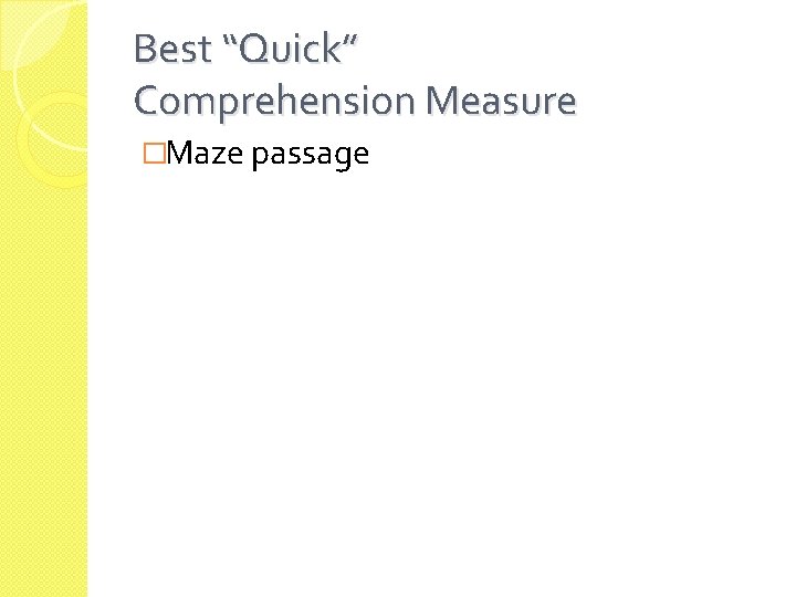 Best “Quick” Comprehension Measure �Maze passage 