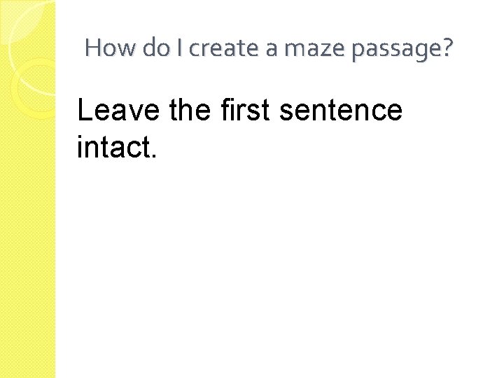 How do I create a maze passage? Leave the first sentence intact. 