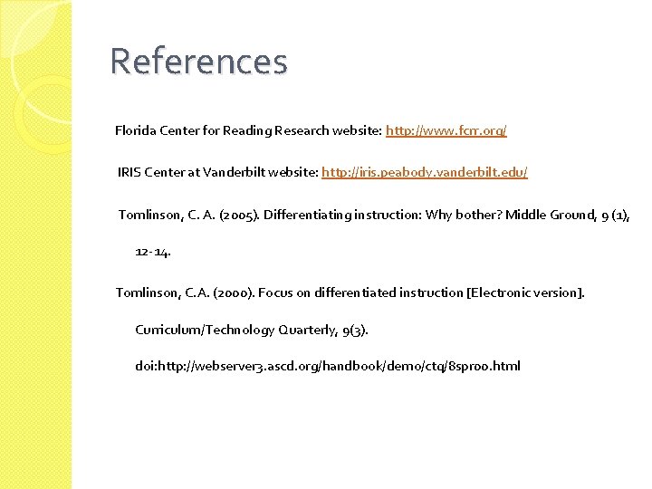 References Florida Center for Reading Research website: http: //www. fcrr. org/ IRIS Center at