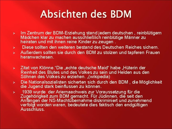 Absichten des BDM Ø Ø Ø Im Zentrum der BDM-Erziehung stand jedem deutschen ,