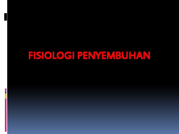 FISIOLOGI PENYEMBUHAN 