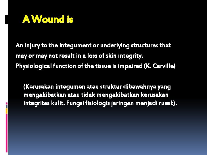 A Wound is An injury to the integument or underlying structures that may or