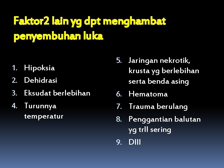 Faktor 2 lain yg dpt menghambat penyembuhan luka 1. 2. 3. 4. Hipoksia Dehidrasi