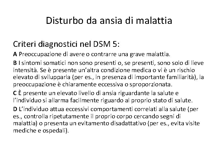 Disturbo da ansia di malattia Criteri diagnostici nel DSM 5: A Preoccupazione di avere