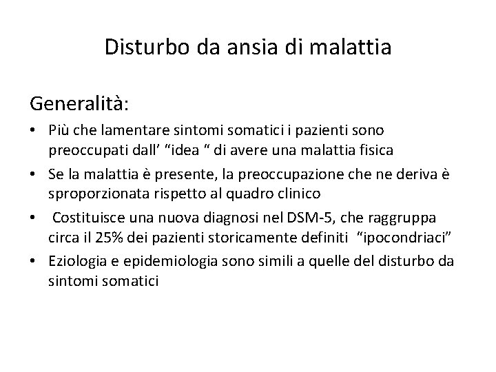 Disturbo da ansia di malattia Generalità: • Più che lamentare sintomi somatici i pazienti