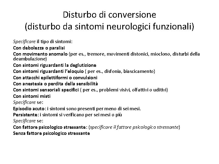 Disturbo di conversione (disturbo da sintomi neurologici funzionali) Specificare il tipo di sintomi: Con