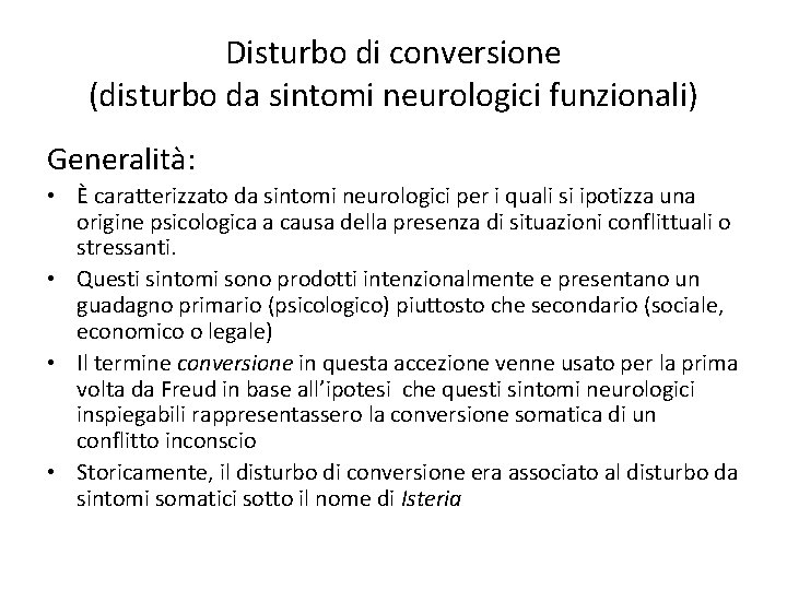 Disturbo di conversione (disturbo da sintomi neurologici funzionali) Generalità: • È caratterizzato da sintomi