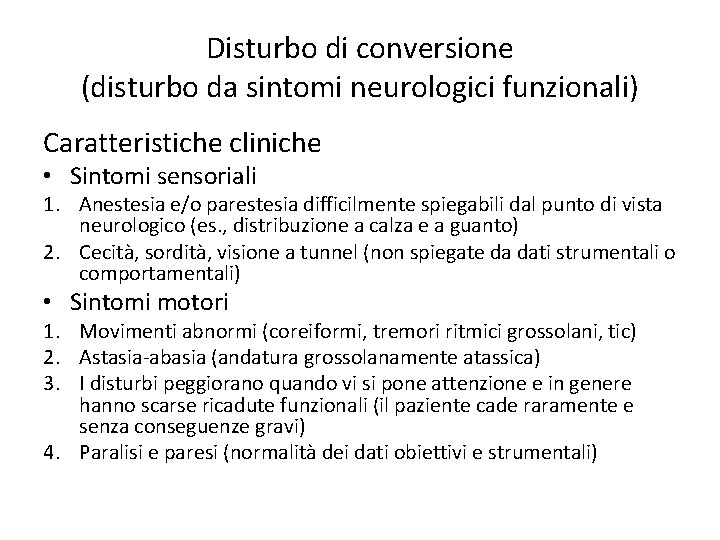 Disturbo di conversione (disturbo da sintomi neurologici funzionali) Caratteristiche cliniche • Sintomi sensoriali 1.